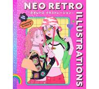 Neo Retro Illustrations : Retro Reimagined by a New Generation
