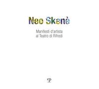 Neo skené. Manifesti d'artista al teatro di Rifredi