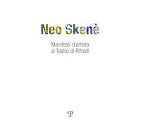 Neo skené. Manifesti d'artista al teatro di Rifredi - Mannini N. (cur.); T...
