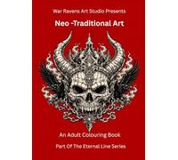 Neo - Traditional Art: 100 Dark Neo Traditional Tattoo-Inspired Colouring Pages Featuring Gothic Creatures, Warriors, Mythology, Skulls, Beasts, and Atmospheric Backpiece Designs
