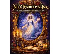 Neo-Traditional Ink Volume1: An Anti-Stress Coloring Book Series