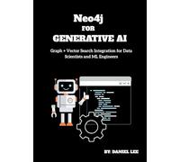 Neo4j for Generative AI: Graph + Vector Search Integration for Data Scientists and ML Engineers