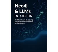 Neo4j & LLMs in Action: Next-Gen Graph Reasoning, Retrieval, and AI Integration for Developers