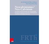 Neocalvinismus / Neo-calvinism: Europaische Formationen Und Vernetzungen Einer Transnationalen Theologischen Bewegung / Formations and Networks of a Transnational Theological Movement: Band 020