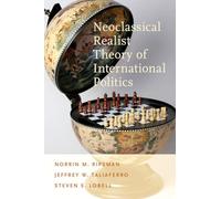 Neoclassical Realist Theory of International Politics [Lingua inglese]