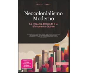 Neocolonialismo Moderno: La Trappola del Debito e lo Sfruttamento Globale