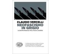 Neofascismo in grigio. La destra radicale tra l'Italia e l'Europa
