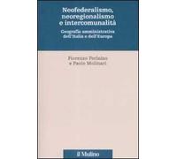 Neofederalismo, neoregionalismo e intercomunità. Geografia amministrativa dell'Italia e dell'Europa