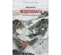 Neogeografia. Per un nuovo immaginario terrestre
