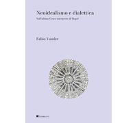 Neoidealismo e dialettica. Sull'ultimo Croce interprete di Hegel