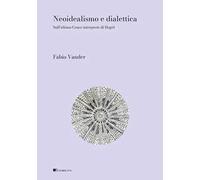 Neoidealismo e dialettica. Sull'ultimo Croce interprete di Hegel