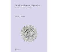 Neoidealismo e dialettica. Sull'ultimo Croce interprete di Hegel