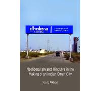 Neoliberalism and Hindutva in the Making of an Indian Smart City