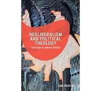 Neoliberalism and Political Theology: From Kant to Identity Politics