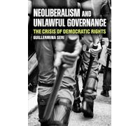 Neoliberalism and Unlawful Governance: The Crisis of Democratic Rights