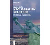 Neoliberalism Reloaded: Authoritarian Governmentality and the Rise of the Radical Right: 13