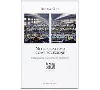 Neoliberalismo come eccezione. Cittadinanza e sovranità in mutazione