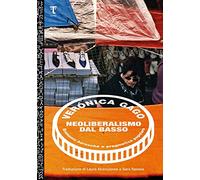 Neoliberalismo Dal Basso. Economie Barocche E Pragmatica Popolare