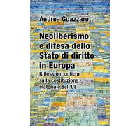 Neoliberismo e difesa dello stato di diritto in Europa. Riflessioni critiche sulla costituzione materiale dell'UE