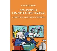 Neoliberismo e manipolazione di massa. Storia di una bocconiana redenta