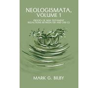 Neologismata, Volume 1: Proofs of New Testament Redactions between 138 and 249 CE