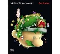 Neoludica. Art is a game. 2011-1966. Ediz. illustrata