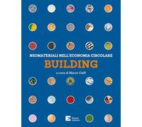 NEOMATERIALI NELL'ECONOMIA CIRCOLARE. BUILDING - CAFFI M. (Curatore) - Edizioni