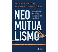 Neomutualismo. Ridisegnare dal basso competitività e welfare - Venturi Pao...