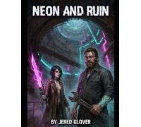 Neon and Ruin: Outlaws of the Deep Circuit: 1