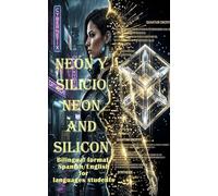 Neon and Silicon/Neón y Silicio: Bilingual format Spanish/English for languages students: 4