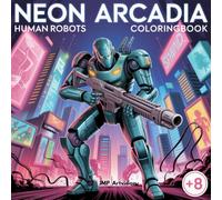 NEON ARCADIA: Human Robots Coloring Book