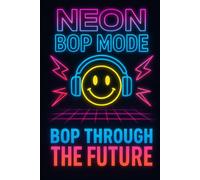 Neon Bop Mode: Futuristic Notebook for Teens, Creators & Music-Loving Dreamers: 96 Lined Pages | Vibrant Neon Cover with Headphones & Lightning Bolts ... School Notes, Creative Writing & Daily Vibes