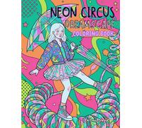 Neon Circus Dreamscape: An Electric Fantasia Coloring Book of Whimsical Circus Performers, Bold Lines & Retro Designs | Modern Art Designs & Pop-Art Patterns
