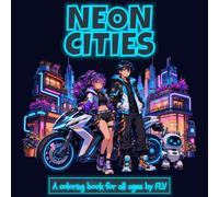 NEON CITIES: A COLORING BOOK for all ages. Therapeutic, Relaxing, Stress Relief & Anxiety Reduction - Ideal for Mindfulness, Creativity & Daily Calm. Large Pages & High-Quality Illustrations by FLV