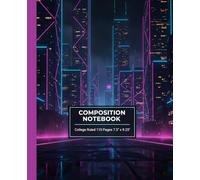 Neon Cyberpunk City Skyline Composition Notebook: Futuristic Synthwave Journal with Pink and Blue Lights | Sci-Fi School Notebook for Gamers, Coders, and Teens