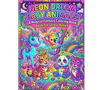 Neon Dreams Baby Animals: A Magical Fantasy Coloring Book for Stress Relief