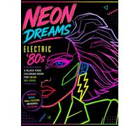 Neon Dreams: Electric '80s: A Black Page Coloring Book for Neon Gel Pens
