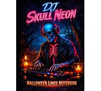 Neon Grave Beats: Halloween Lined Notebook for DJs, Music Lovers, Ravers, Party Nights & Spooky Creative Vibes
