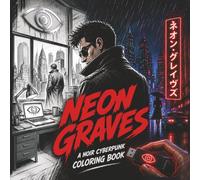 Neon Graves: A Story-Driven Cyberpunk Noir Coloring Book