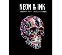 NEON & INK: A Cyberpunk Tattoo Art Colouring Book for Adults