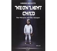Neon light child. The miracle and the sleeper