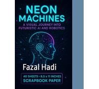 Neon Machines: A Visual Journey into Futuristic AI and Robotics