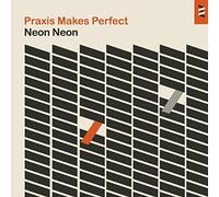 Neon Neon - Praxis Makes Perfect (Deluxe)