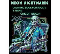 NEON NIGHTMARES : CIRCUIT BEACH: A Coloring Book for Adults and Teens