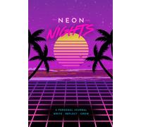 Neon Nights: A Retro Notebook for Thoughts, Ideas, Dreams & Everything in Between