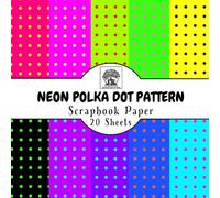 Neon Polka Dot Scrapbook Paper: 20 Double-Sided Sheets for Scrapbooking, Junk Journals, Card Making, Decoupage, Origami, Paper Crafts, DIY Projects and Mixed Media