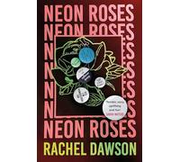 Neon Roses: The Joyfully Queer, Uplifting and Sexy Read of the Summer