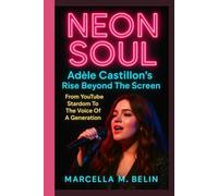 NEON SOUL: Adele Castillon's Rise Beyond The Screen: From YouTube Stardom To The Voice Of A Generation