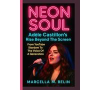NEON SOUL: Adele Castillon's Rise Beyond The Screen: From YouTube Stardom To The Voice Of A Generation