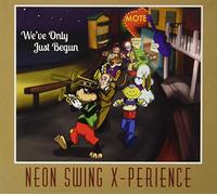 Neon Swing X-Perience - We've Only Just Begun